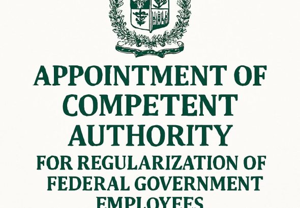 Appointment of Competent Authority for Regularization of Federal Government Employees - Government of Pakistan