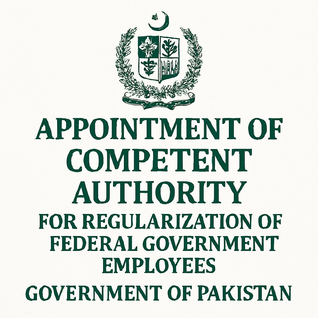 Appointment of Competent Authority for Regularization of Federal Government Employees - Government of Pakistan